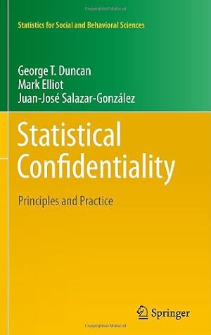 Bild des Verkufers fr Statistical Confidentiality: Principles and Practice (Statistics for Social and Behavioral Sciences) by Duncan, George T., Elliot, Mark, Juan Jose Salazar, Gonzalez [Hardcover ] zum Verkauf von booksXpress