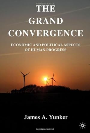 Seller image for The Grand Convergence: Economic and Political Aspects of Human Progress by Yunker, James A. [Hardcover ] for sale by booksXpress