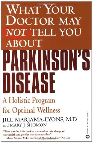 Imagen del vendedor de What Your Doctor May Not Tell You About(TM): Parkinson's Disease: A Holistic Program for Optimal Wellness (What Your Doctor May Not Tell You About.(Paperback)) by Marjama-Lyons, Jill, Shomon, Mary J. [Paperback ] a la venta por booksXpress