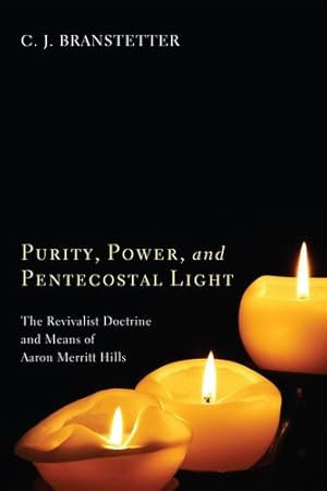 Image du vendeur pour Purity, Power, and Pentecostal Light: The Revivalist Doctrine and Means of Aaron Merritt Hills [Soft Cover ] mis en vente par booksXpress