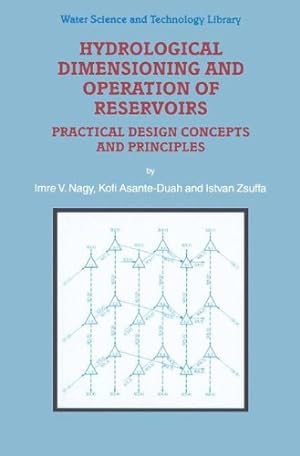 Bild des Verkufers fr Hydrological Dimensioning and Operation of Reservoirs: Practical Design Concepts and Principles (Water Science and Technology Library) by Asante-Duah, K., Nagy, I.V., Zsuffa, I. [Paperback ] zum Verkauf von booksXpress