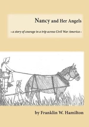Seller image for Nancy and Her Angels: A Story of Courage on a Trip Across Civil War America by Hamilton, Franklin W [Paperback ] for sale by booksXpress
