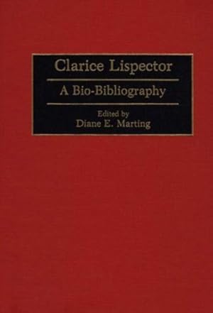 Seller image for Clarice Lispector: A Bio-Bibliography (Bio-Bibliographies in World Literature) by Marting, Diane [Hardcover ] for sale by booksXpress