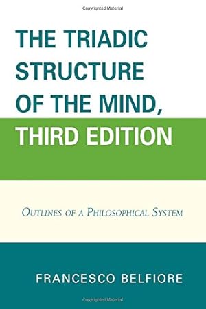 Seller image for The Triadic Structure of the Mind: Outlines of a Philosophical System by Belfiore, Francesco [Paperback ] for sale by booksXpress