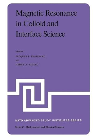 Seller image for Magnetic Resonance in Colloid and Interface Science: Proceedings of a NATO Advanced Study Institute and the Second International Symposium held at . 25 July 7, 1979 (Nato Science Series C:) [Paperback ] for sale by booksXpress
