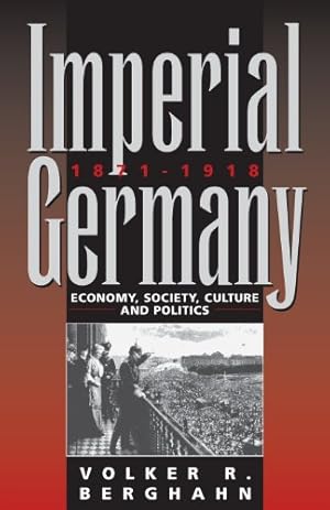 Seller image for Imperial Germany 1871-1918: Economy, Society, Culture and Politics by Berghahn, Volker [Paperback ] for sale by booksXpress