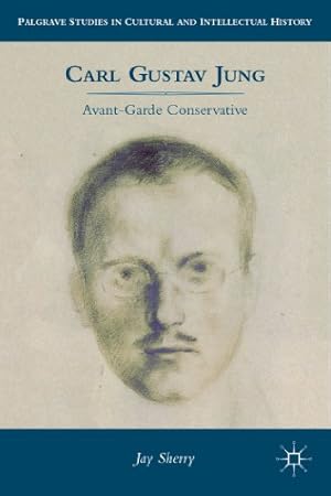 Seller image for Carl Gustav Jung: Avant-Garde Conservative (Palgrave Studies in Cultural and Intellectual History) by Sherry, J. [Paperback ] for sale by booksXpress