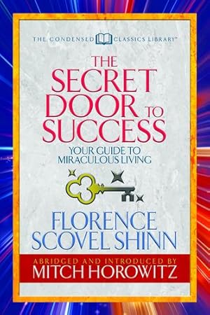 Seller image for The Secret Door to Success (Condensed Classics): Your Guide to Miraculous Living by Shinn, Florence Scovel, Horowitz, Mitch [Paperback ] for sale by booksXpress