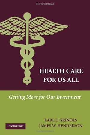 Seller image for Health Care for Us All: Getting More for Our Investment by Grinols, Earl L., Henderson, James W. [Hardcover ] for sale by booksXpress