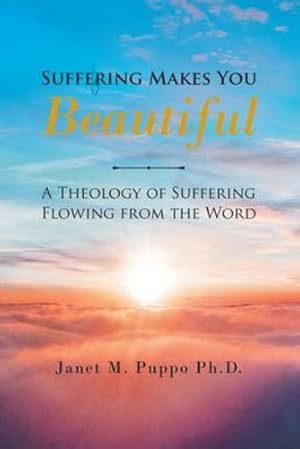 Immagine del venditore per Suffering Makes You Beautiful: A Theology Of Suffering Flowing From The Word by Puppo Ph D, Janet M [Paperback ] venduto da booksXpress