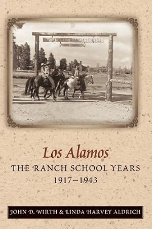 Seller image for Los Alamos: The Ranch School Years, 1917-1943 by Wirth, John D., Aldrich, Linda Harvey [Paperback ] for sale by booksXpress