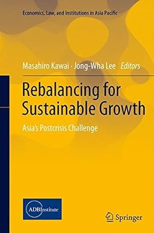 Seller image for Rebalancing for Sustainable Growth: Asias Postcrisis Challenge (Economics, Law, and Institutions in Asia Pacific) [Paperback ] for sale by booksXpress