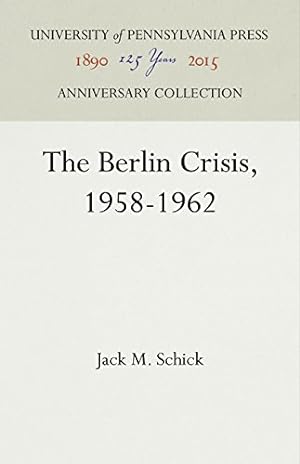 Seller image for The Berlin Crisis, 1958-1962 by Schick, Jack M. [Hardcover ] for sale by booksXpress
