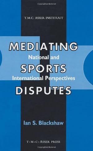 Image du vendeur pour Mediating Sports Disputes:National and International Perspectives by Blackshaw, Ian [Hardcover ] mis en vente par booksXpress