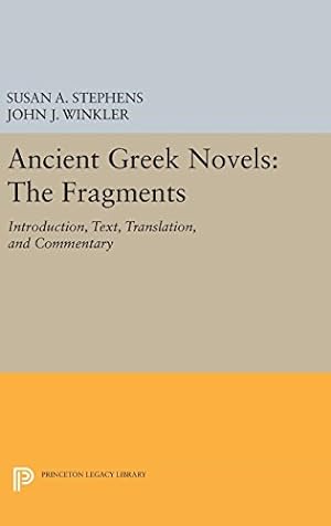 Seller image for Ancient Greek Novels: The Fragments: Introduction, Text, Translation, and Commentary (Princeton Legacy Library) [Hardcover ] for sale by booksXpress