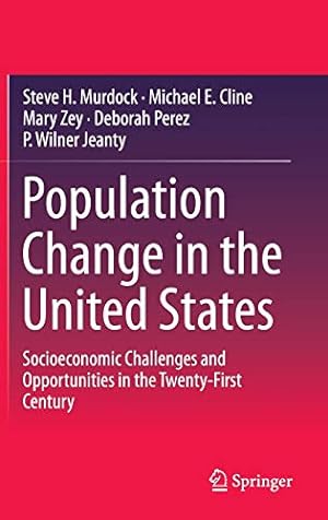Seller image for Population Change in the United States: Socioeconomic Challenges and Opportunities in the Twenty-First Century by Murdock, Steve H., Cline, Michael E., Zey, Mary, Perez, Deborah, Jeanty, P. Wilner [Hardcover ] for sale by booksXpress