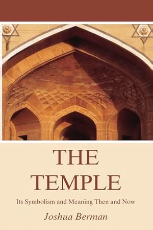 Bild des Verkufers fr The Temple: Its Symbolism and Meaning Then and Now by Berman, Joshua [Paperback ] zum Verkauf von booksXpress
