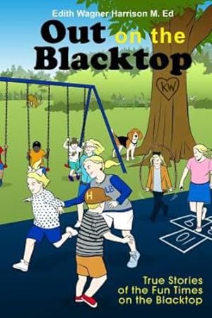 Seller image for Out on the Blacktop: True Stories of the Fun Times on the Blacktop [Soft Cover ] for sale by booksXpress