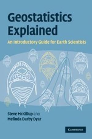 Image du vendeur pour Geostatistics Explained: An Introductory Guide For Earth Scientists by Mckillup, Steve [Paperback ] mis en vente par booksXpress