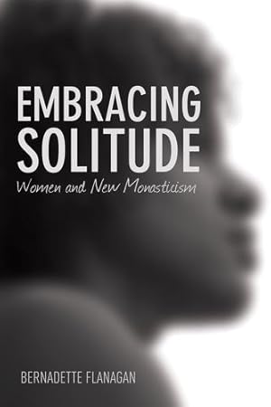 Bild des Verkufers fr Embracing Solitude: Women and New Monasticism by Flanagan, Bernadette, Lanzetta, Beverly [Paperback ] zum Verkauf von booksXpress