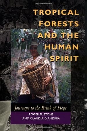 Seller image for Tropical Forests and the Human Spirit: Journeys to the Brink of Hope by Stone, Roger D., D'Andrea, Claudia [Paperback ] for sale by booksXpress