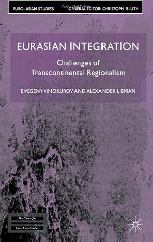 Seller image for Eurasian Integration: Challenges of Transcontinental Regionalism (Euro-Asian Studies) by Libman, Alexander, Vinokurov, Evgeny [Hardcover ] for sale by booksXpress