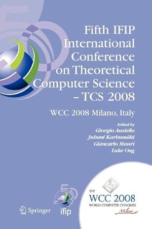 Image du vendeur pour Fifth IFIP International Conference on Theoretical Computer Science - TCS 2008: IFIP 20th World Computer Congress, TC 1, Foundations of Computer . in Information and Communication Technology) [Paperback ] mis en vente par booksXpress