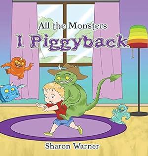Seller image for All the Monsters I Piggyback by Warner, Sharon [Hardcover ] for sale by booksXpress
