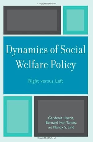 Image du vendeur pour Dynamics of Social Welfare Policy: Right versus Left by Harris, Gardenia, Tamas, Bernard Ivan, Lind, Nancy S. [Paperback ] mis en vente par booksXpress