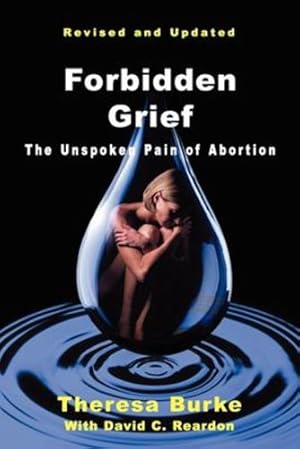 Bild des Verkufers fr Forbidden Grief: The Unspoken Pain of Abortion by Theresa Burke with David C. Reardon [Paperback ] zum Verkauf von booksXpress