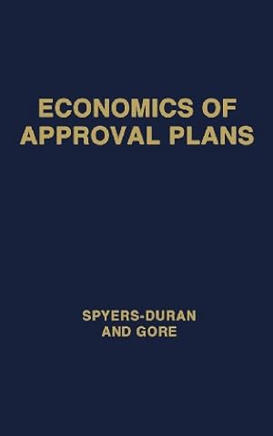 Seller image for Economics of Approval Plans: Proceedings of the International Seminar by Spyers-Duran, Peter, Gore, Daniel [Hardcover ] for sale by booksXpress