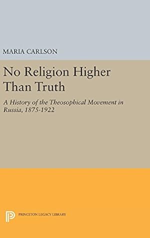 Immagine del venditore per No Religion Higher Than Truth: A History of the Theosophical Movement in Russia, 1875-1922 (Princeton Legacy Library) by Carlson, Maria [Hardcover ] venduto da booksXpress