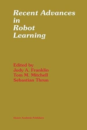 Immagine del venditore per Recent Advances in Robot Learning: Machine Learning (The Springer International Series in Engineering and Computer Science) [Paperback ] venduto da booksXpress