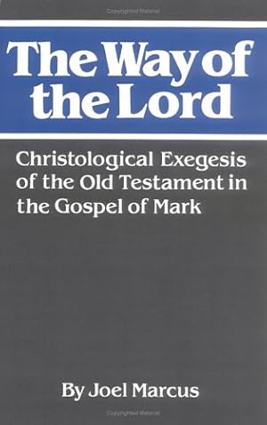 Immagine del venditore per The Way of the Lord: Christological Exegesis of the Old Testament in the Gospel of Mark by Marcus, Joel [Paperback ] venduto da booksXpress