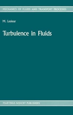 Image du vendeur pour Turbulence in Fluids (Mechanics of Fluids and Transport Processes) by Lesieur, Marcel [Paperback ] mis en vente par booksXpress