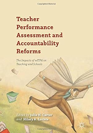 Seller image for Teacher Performance Assessment and Accountability Reforms: The Impacts of edTPA on Teaching and Schools [Hardcover ] for sale by booksXpress