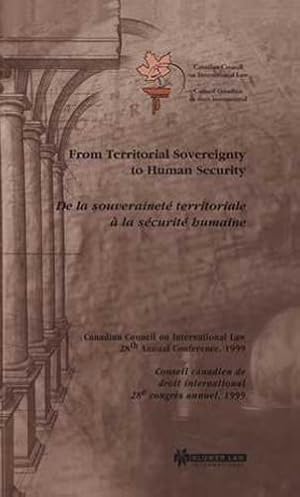 Image du vendeur pour From Territorial Sovereignty To Human Security (Proceedings of the Annual Conference of the Canadian Council on International Law) [Hardcover ] mis en vente par booksXpress
