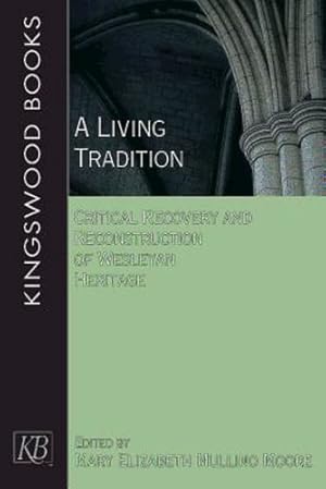 Bild des Verkufers fr A Living Tradition: Critical Recovery and Reconstruction of Wesleyan Heritage (Kingswood Books) by Moore, Mary Elizabeth [Paperback ] zum Verkauf von booksXpress