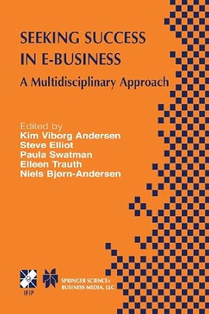 Imagen del vendedor de Seeking Success in E-Business: A Multidisciplinary Approach (IFIP Advances in Information and Communication Technology) [Paperback ] a la venta por booksXpress