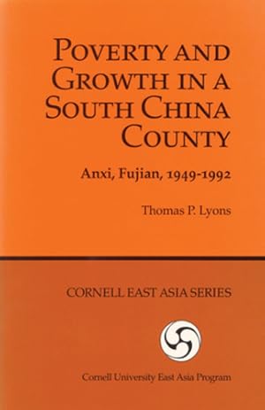 Imagen del vendedor de Poverty and Growth in a South China County: Anxi, Fujian, 1949-1992 (Cornell East Asia Series) by Lyons, Thomas P. [Hardcover ] a la venta por booksXpress