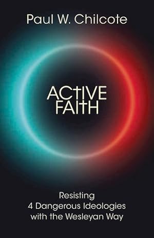 Bild des Verkufers fr Active Faith: Resisting 4 Dangerous Ideologies with the Wesleyan Way by Chilcote, Paul Wesley [Paperback ] zum Verkauf von booksXpress