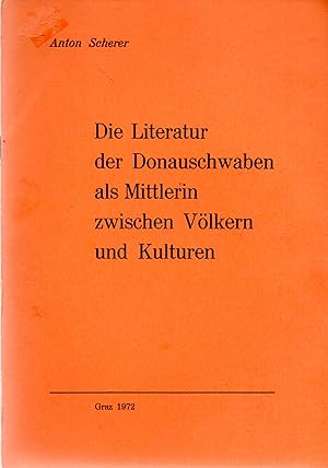 Die Literatur der Donauschwaben Als Mittlerin zaischen Volkern und Kilturen