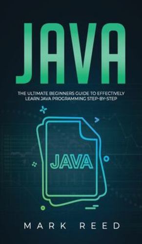 Seller image for Java: The ultimate beginners guide to effectively learn Java programming step-by-step by Reed, Mark [Hardcover ] for sale by booksXpress