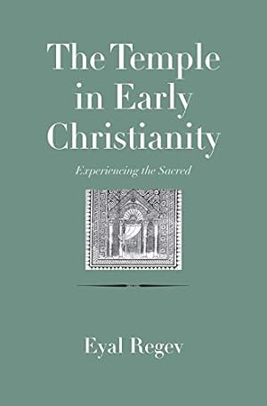 Seller image for The Temple in Early Christianity: Experiencing the Sacred (The Anchor Yale Bible Reference Library) by Regev, Eyal [Hardcover ] for sale by booksXpress