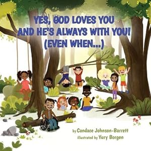 Seller image for Yes, God Loves You and He's Always With You! (Even When.) by Johnson-Barrett, Candace [Paperback ] for sale by booksXpress