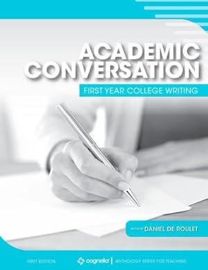 Seller image for Academic Conversation: First Year College Writing by de Roulet, Daniel [Paperback ] for sale by booksXpress