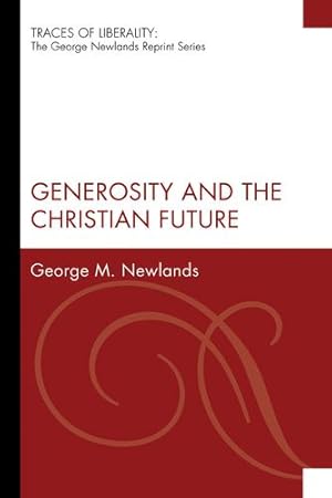 Seller image for Generosity and the Christian Future: (Traces of Liberality: The George Newlands Reprint) [Soft Cover ] for sale by booksXpress