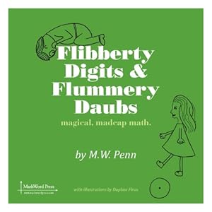 Seller image for Flibberty Digits and Flummery Daubs: magical, madcap, math by Penn, M W [Paperback ] for sale by booksXpress