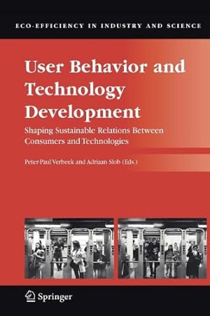 Imagen del vendedor de User Behavior and Technology Development: Shaping Sustainable Relations Between Consumers and Technologies (Eco-Efficiency in Industry and Science) [Paperback ] a la venta por booksXpress
