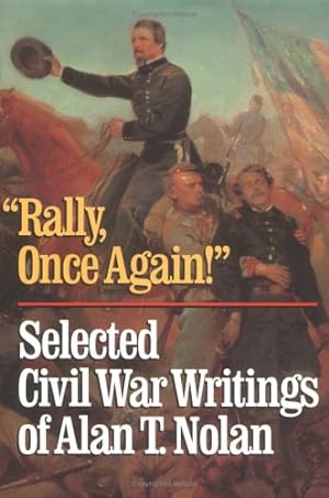 Seller image for Rally, Once Again!': Selected Civil War Writings by Nolan, Alan T. [Hardcover ] for sale by booksXpress